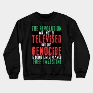 The Revolution Will Not Be Televised but The Genocide Is Being Livestreamed - Flag Colors - Back Crewneck Sweatshirt